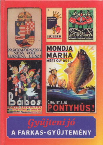 Bal�zs K�roly  (szerk.) - Gy�jteni j� - A Farkas-gy�jtem�ny (sz�mozott t�rpek�nyv)