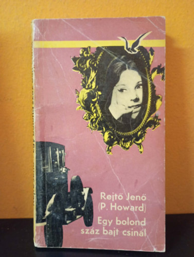 P. Howard  (Rejt� Jen�) - Egy bolond sz�z bajt csin�l (Albatrosz k�nyvek)