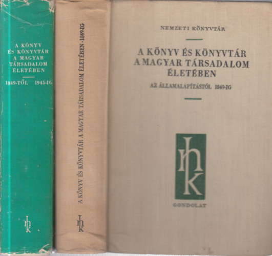 Kovács Máté (összeáll.) - 2 db. Könyv és könyvtár a magyar társadalom életében (Az államalapítástól 1849-ig + 1849-től 1945-ig)
