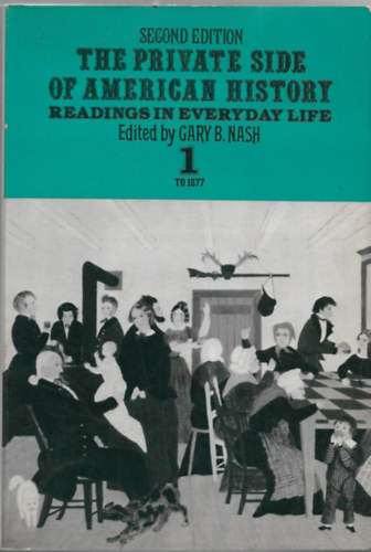 Gary B. Nash - The Private side of American history: Readings in Everyday Life 1 (Second Edition)