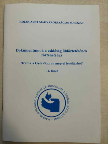 S�gv�ri �gnes  (szerk.), Sz. Benedek �gnes Varga Imr�n� (szerk.) - Dokumentumok a zsid�s�g �ld�ztet�s�nek t�rt�net�hez (Iratok a Gy�r-Sopron megyei lev�lt�rb�l II.)