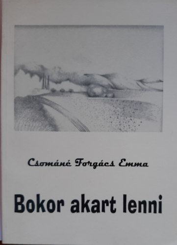 Csom�n� Forg�cs Emma - Bokor akart lenni