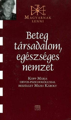 Mezei K�roly - Beteg t�rsadalom, eg�szs�ges nemzet