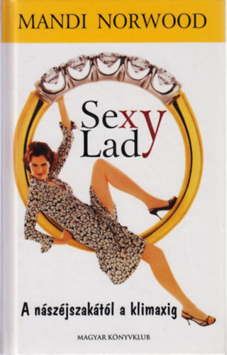 Mandi Norwood - Sexy Lady - A nszjszaktl a klimaxig
