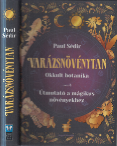 Paul Sédir - Varázsnövénytan (Okkult botanika - Útmutató a mágikus növényekhez)