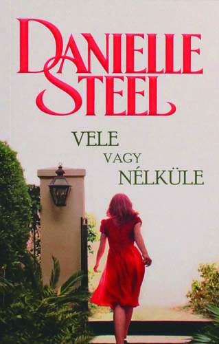 Danielle Steel - Vele vagy n�lk�le