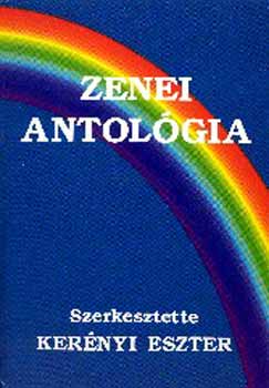 Szerkesztette: Ker�nyi Eszter - Zenei antol�gia. A szolf�zs �s a zenet�rt�net anyag�hoz