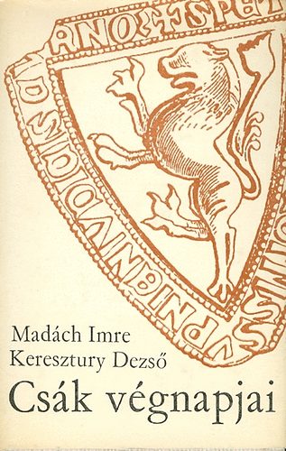 Madách Imre-Keresztury Dezső - Csák végnapjai
