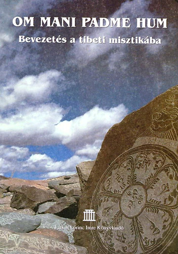 Farkas L�rinc Imre Kiad� - Om Mani Padme Hum: Bevezet�s a tibeti misztik�ba