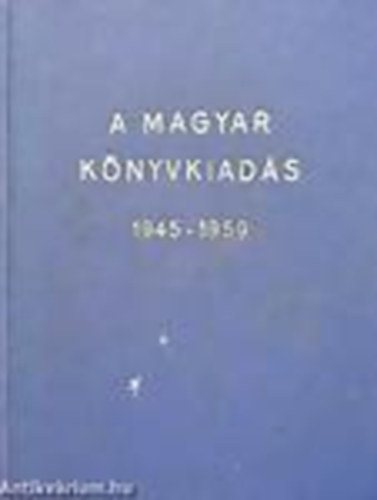 sszelltotta: Bak Jnos - A magyar knyvkiads 1945-1959