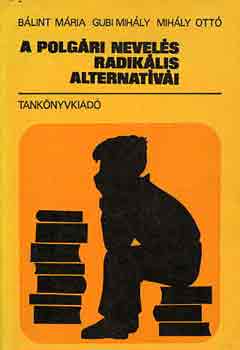B�lint-Gubi-Mih�ly - A polg�ri nevel�s radik�lis alternat�v�i