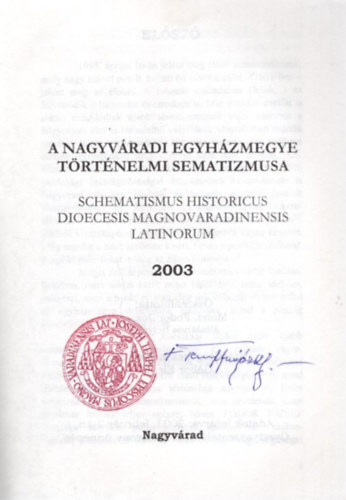 Gábor Elemér Mons. Fodor József - A nagyváradi egyházmegye történelmi sematizmusa 2003 - dedikált