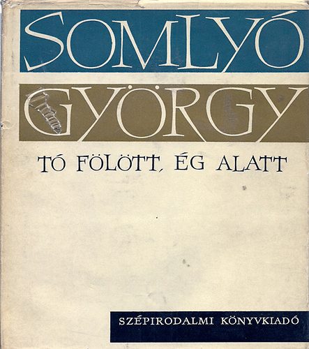 Somly� Gy�rgy - T� f�l�tt, �g alatt