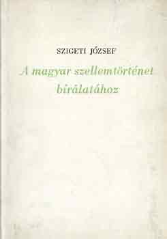 Szigeti J�zsef - A magyar szellemt�rt�net b�r�lat�hoz