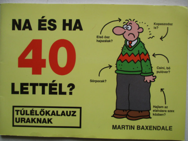 Martin Baxendale - Na s ha 40 lettl? - Tllkalauz uraknak
