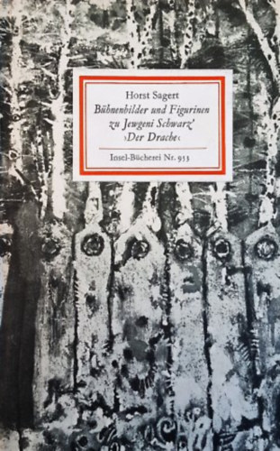 Horst Sagert - B�hnenbilder und figurinen zu Jewgeni Schwarz' Der drache