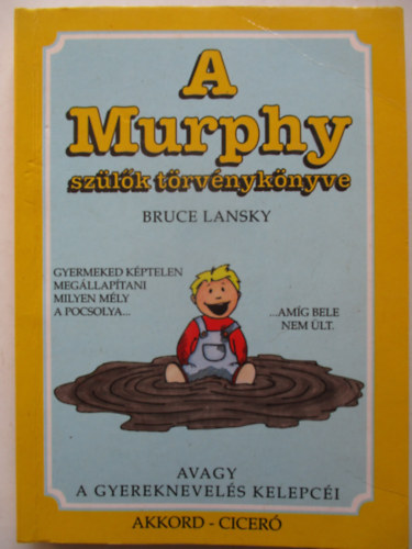 Bruce Lansky - A Murphy szlk trvnyknyve, avagy a gyermeknevels kelepci