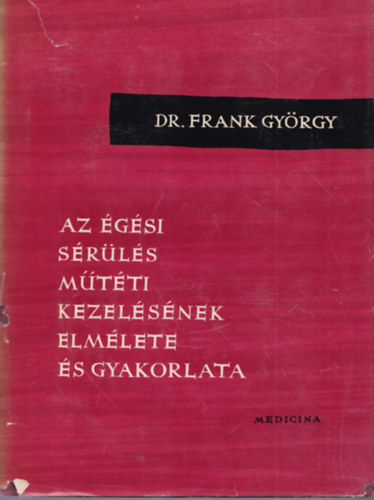 Dr.Frank Gy�rgy - Az �g�si s�r�l�s m�t�ti kezel�s�nek elm�lete �s gyakorlata