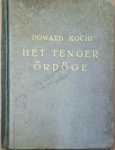Howard Koch - H�t tenger �rd�ge