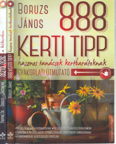 Pappn� Dr. Tar�nyi Zita, Jacsmenik Erika Boruzs J�nos - 2 db. kert�szet (�szt�l �szig a kiskertben gyakorlati �tmutat� + 888 kerti tipp)