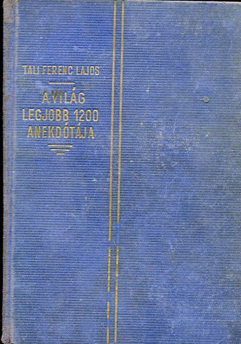 Tali Ferenc Lajos - A vilg legjobb 1200 anekdtja