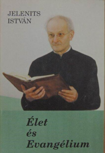 Jelenits Istv�n - �let �s Evang�lium