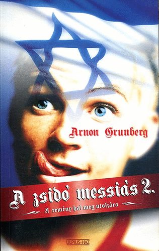 Arnon Grunberg - A zsid� messi�s II. (A rem�ny hal meg utolj�ra)