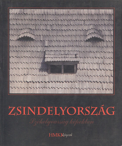 dm Gyula  (szerk.) - Zsindelyorszg (Szkelyvarsg kpekben)