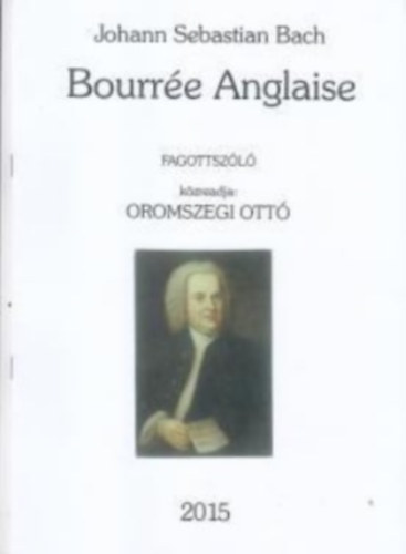 Oromszegi Ottó Johann Sebastian Bach - Bourrée Anglaise fagottszóló