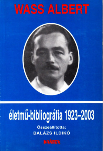 Balázs Ildikó (szerk.) - Wass Albert életmű-bibliográfia (1923-2003)
