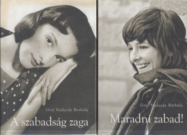 Gróf Nádasdy Borbála - 2 db. kortárs magyar memoár (A szabadság zaga + Maradni zabad!)