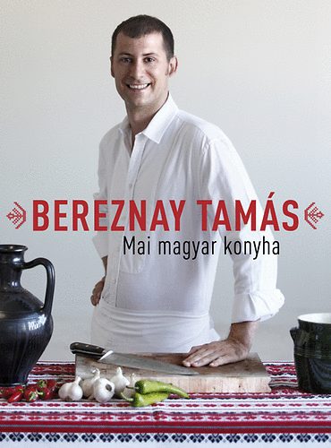 Bereznay Tams - Mai magyar konyha