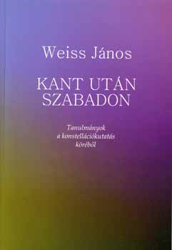 Weiss J�nos - Kant ut�n szabadon - Tanulm�nyok a konstell�ci�kutat�s k�r�b�l