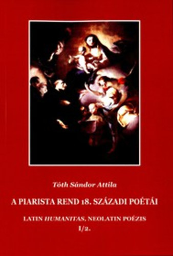 Tóth Sándorattila - A piarista rend 18. századi poétái