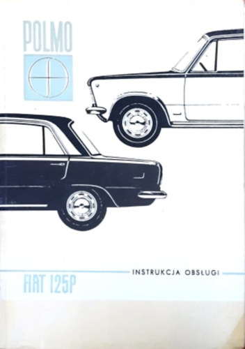 Polski Fiat 125P - Instrukcja obslugi (lengyel nyelv� "kispolski" haszn�lati �tmutat�)