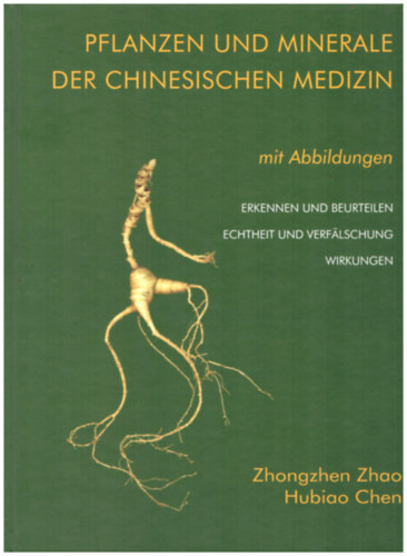 Hubiao Chen Zhongzhen Zhao - Pflanzen und Minerale der chinesischen medizin mit Abbildungen