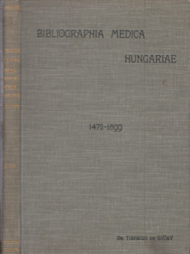 Győry Tibor (szerk.) - Magyarország orvosi bibliographiája 1472-1899