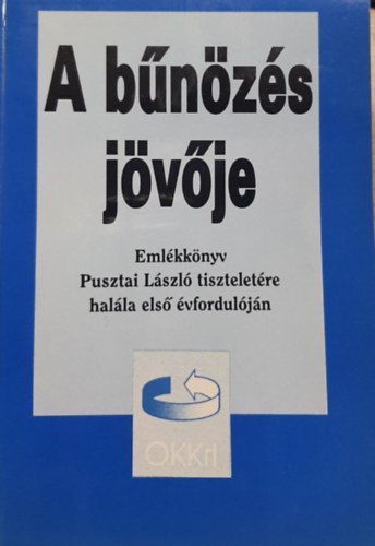 Dr. Irk Ferenc  (szerk.) - Bnzs jvje - Emlkknyv Pusztai Lszl tiszteletre halla els vforduljn