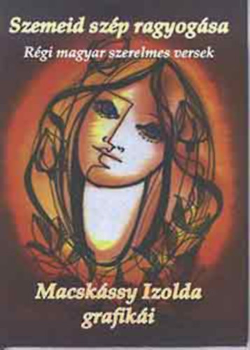Kiss Gbor  (szerk.) - Szemeid szp ragyogsa - Rgi magyar szerelmes versek