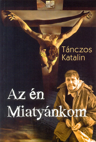 Tánczos Katalin - Az én Miatyánkom