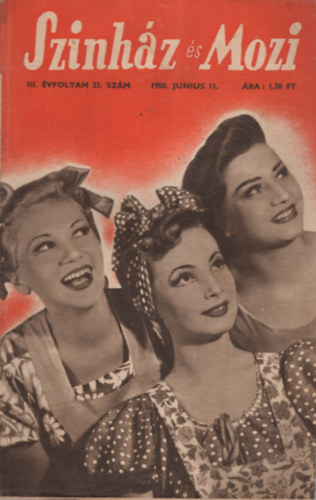 Fej�r Istv�n  (szerk.) - Sz�nh�z �s Mozi III. �vfolyam 23. sz�m 1950. junius 11.