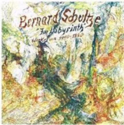 Bernard Schultze - Im Labyrinth. Werke von 1940 - 1980