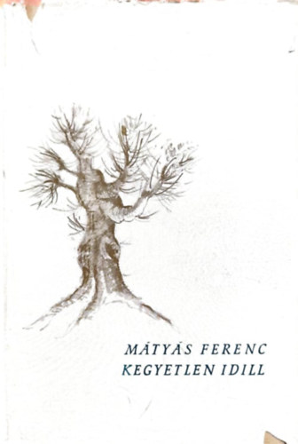 M�ty�s Ferenc - Kegyetlen idill