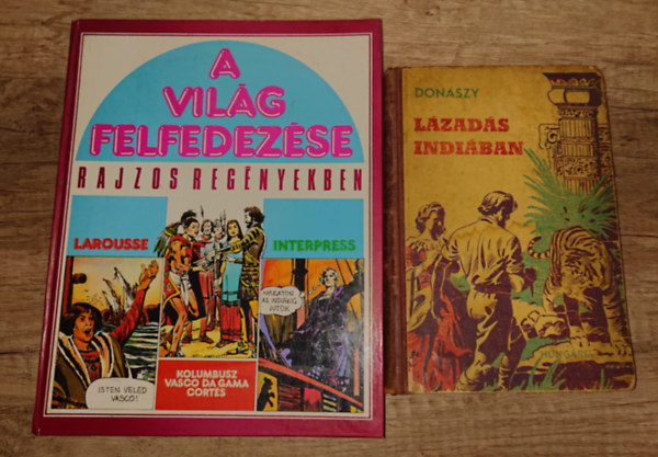 Don�szy Ferenc - 2 ifj�s�gi k�nyv kalandra v�gy�knak: L�zad�s Indi�ban, A vil�g felfedez�sr rajzos reg�nyekben: Kolumbusz/Vasco da Gama, Cortes