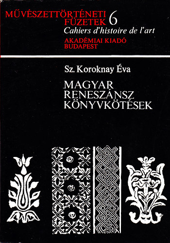 Sz. Koroknay va - Magyar renesznsz knyvktsek (Mvszettrtneti fzetek 6.)