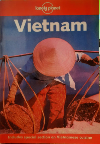 Lonely Planet Publications - Vietnam: Includes special section on Vietnamese cuisine