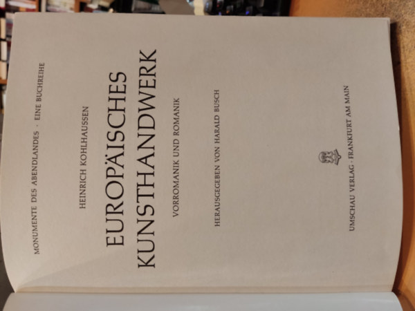 Heinrich Kohkhaussen - Europäisches Kunsthandwerk - Monumente des Abendlandes - Eine Buchreihe