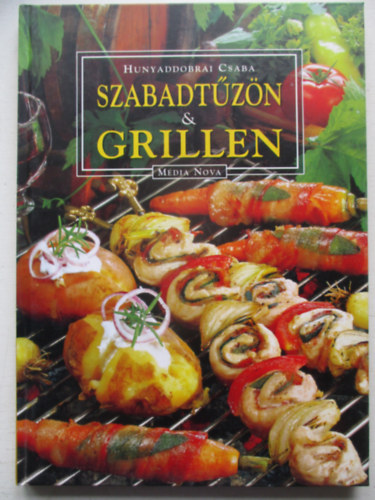 Hunyaddobrai Csaba - Szabadtzn s grillen