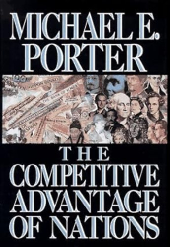 Michael E. Porter - The Competitive Advantage of Nations