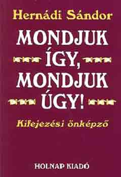 Herndi Sndor - Mondjuk gy, mondjuk gy! (Kifejezsi nkpz)